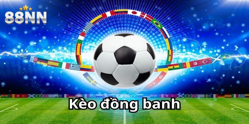 kèo đồng banh là gì